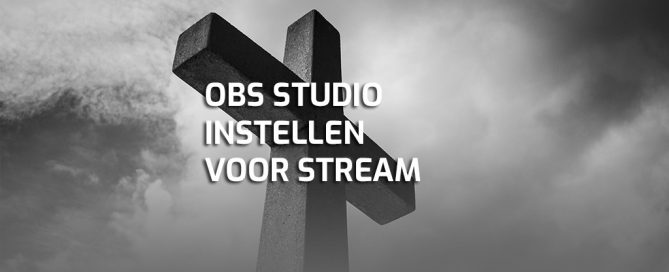 OBS Studio instellen kerkdienst streamen