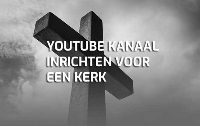 YouTube kanaal inrichten voor kerk