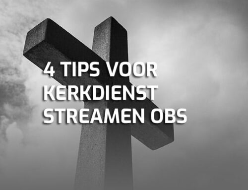 4 tips voor kerkdienst streamen met OBS naar YouTube