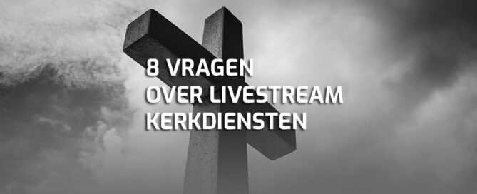 Livestream kerkdienst vragen
